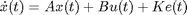 $$\dot{x}(t) = Ax(t) + Bu(t) + Ke(t)$$