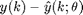 $$y(k)-\hat{y}(k;\theta)$$